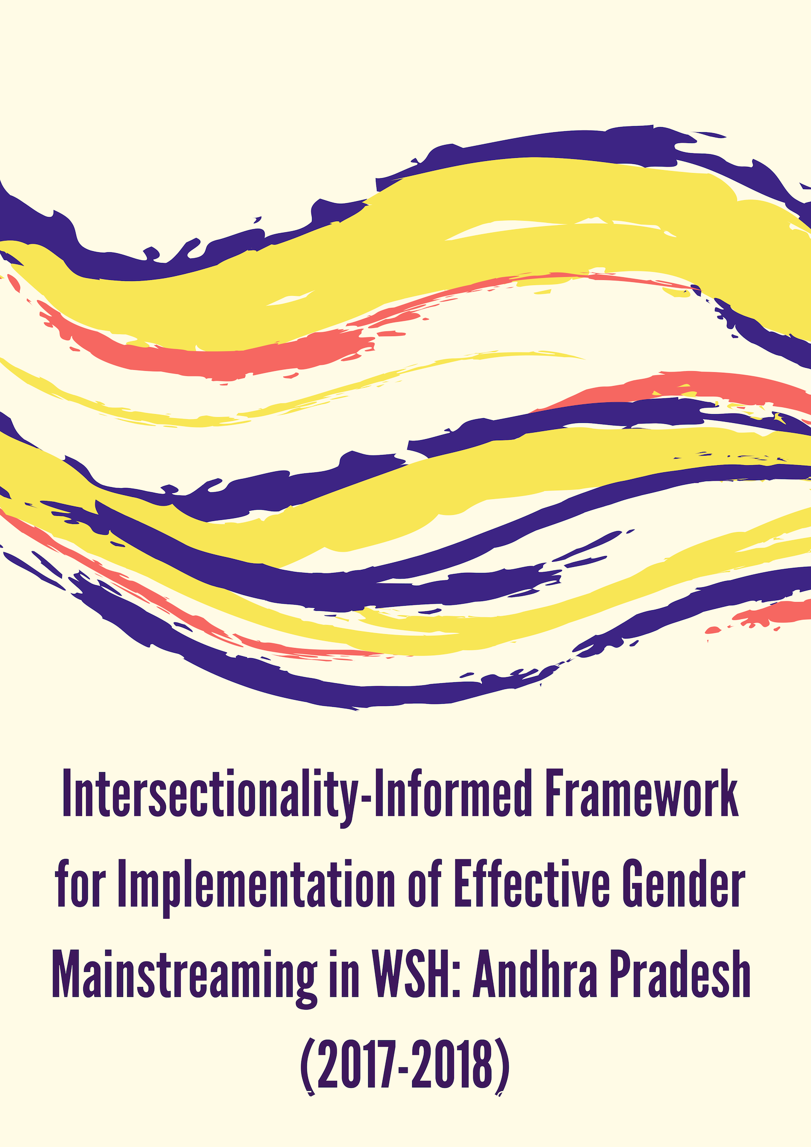 Intersectionality-Informed Framework for Implementation of Effective Gender Mainstreaming in WSH: Andhra Pradesh